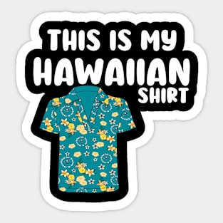 this is my hawaiian shirt Sticker